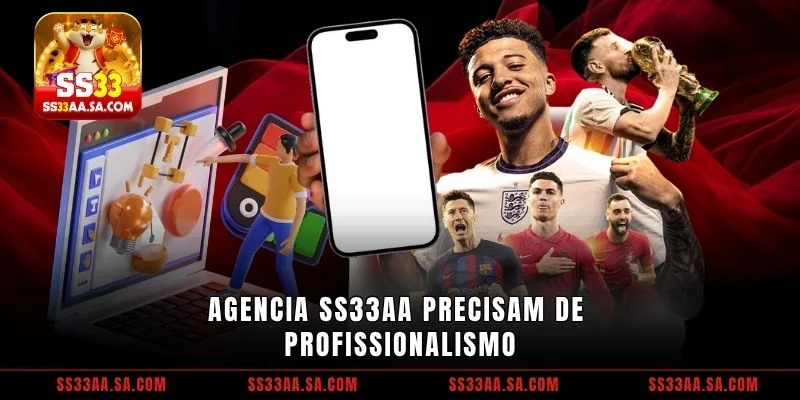 Agencia SS33 precisam de profissionalismo