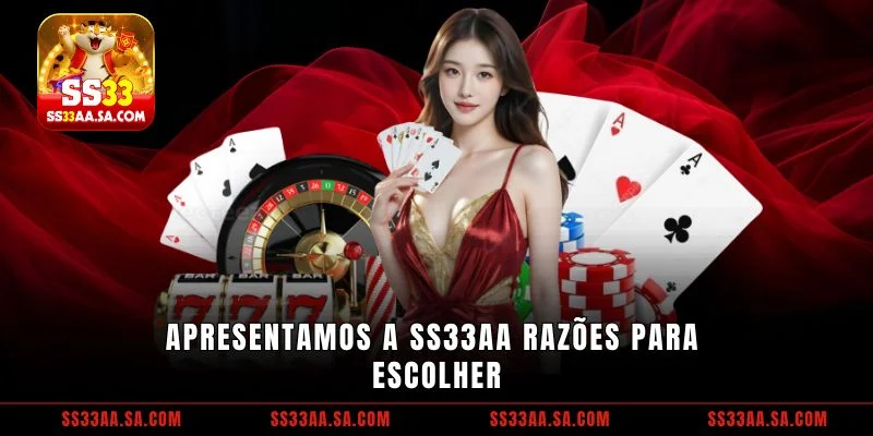 Apresentamos a SS33 Razões para escolher