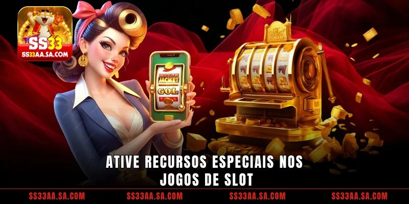 Ative recursos especiais nos jogos de slot
