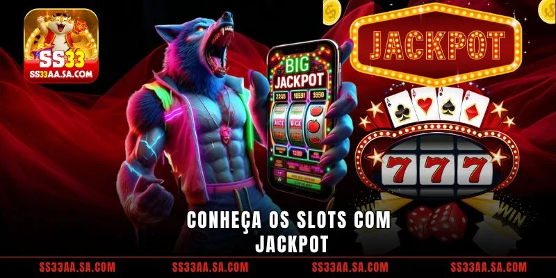 Conheça os slots com jackpot
