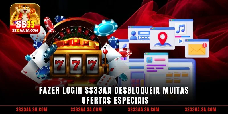 Fazer login SS33 desbloqueia muitas ofertas especiais