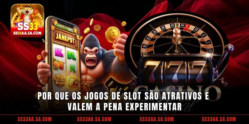 Por que os jogos de slot são atrativos e valem a pena experimentar
