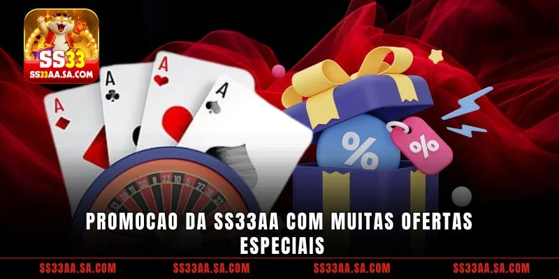 Promocao da SS33 com muitas ofertas especiais
