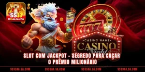 Slot com Jackpot - Descubra suas chances de ganhar no SS33
