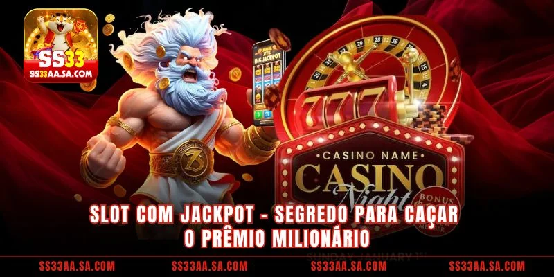 Slot com Jackpot - Descubra suas chances de ganhar no SS33